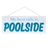 My Best Side Is Poolside Metal Outdoor Wall Sign, 20"